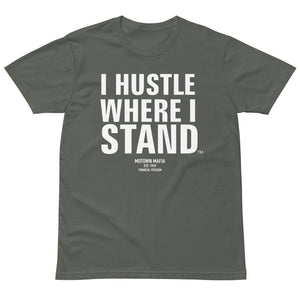 I Hustle Where I Stand Unisex premium t-shirt
